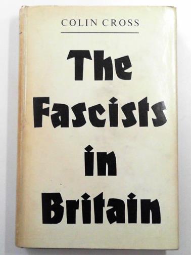 CROSS, Colin - The Fascists in Britain