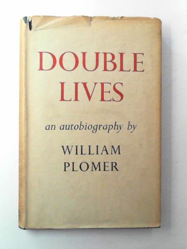PLOMER, William - Double lives: an autobiography