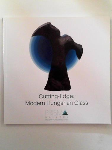 SIK, Attila - Cutting-edge: modern Hungarian glass: travelling exhibition UK: April - December, 2015