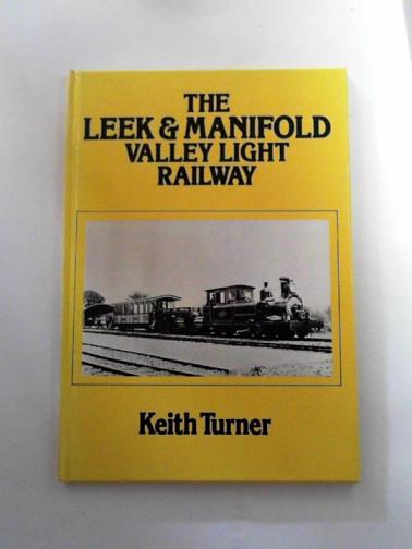 TURNER, Keith - The Leek and Manifold Valley light railway