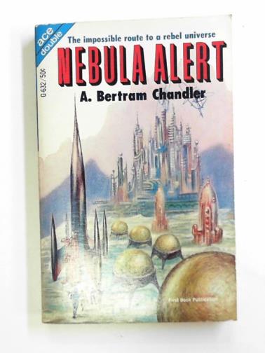 CHANDLER, A. Bertram & REYNOLDS, Mack - Nebula alert & The rival Rigelians