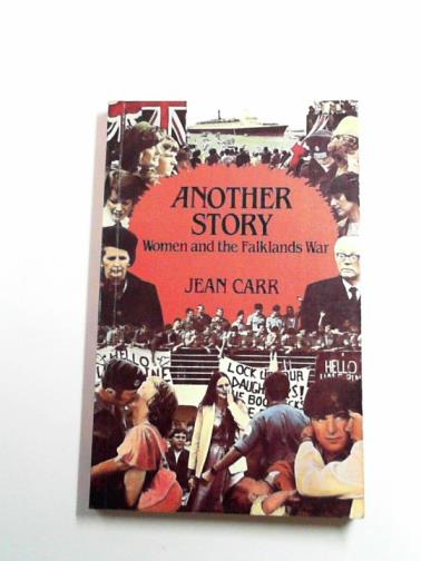 CARR, Jean - Another story: women and the Falklands War
