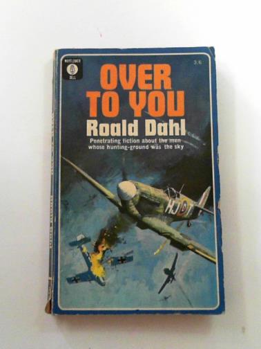DAHL, Roald - Over to you