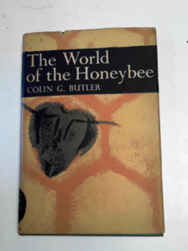 BUTLER, Colin G. - The world of the honeybee (New Naturalist.)