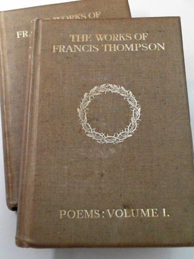 THOMPSON, Francis - The works of Francis Thompson: poems: vols. I-II