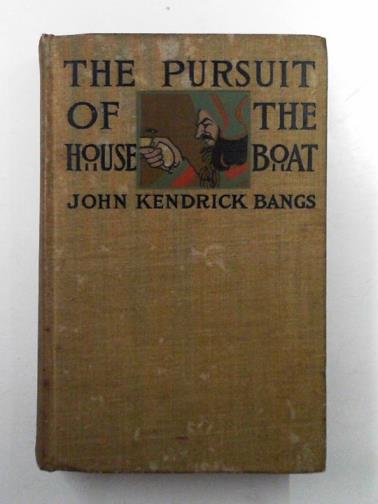 BANGS, John Kendrick - The pursuit of the house-boat