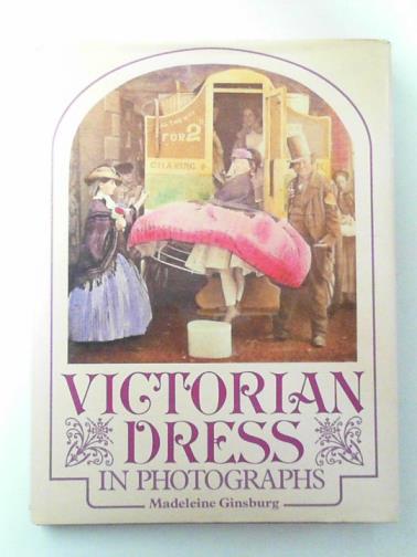 GINSBURG, Madeleine - Victorian dress in photographs