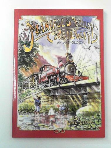 LESLIE, Eric (compiler) - Manifold Valley Railway: an anthology (Series X62)