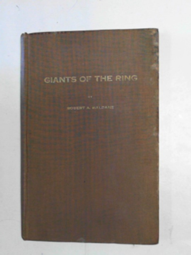HALDAN, Robert A - Giants of the Ring: story of the Heavyweights for two hundred years.