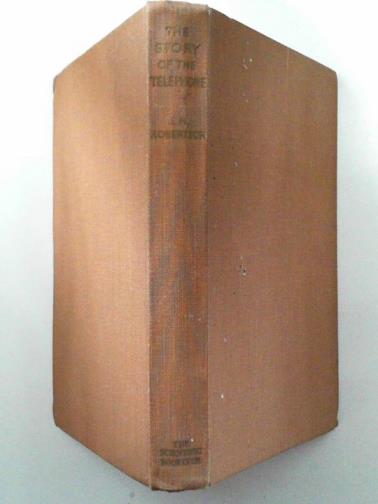ROBEERTSON, J.H. - The story of the telephone: a history of the telecommunications industry of Britain