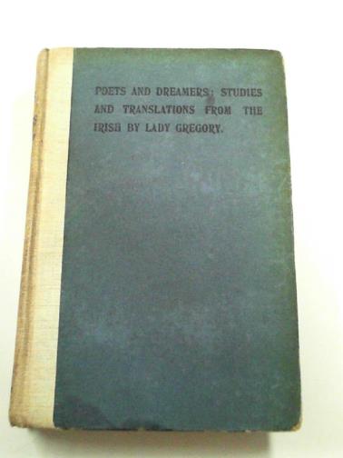 GREGORY  (Lady) - Poets and dreamers: studies and translations from the Irish
