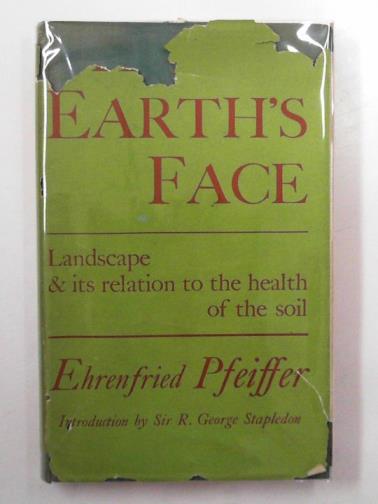 PFEIFFER, Ehrenfried - The earth's face: landscape and its relation to the health of the soil