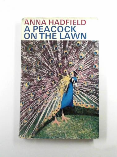 HADFIELD, Anna - A peacock on the lawn