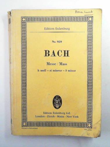 BACH, Johann Sebastian - The High Mass: Die hohe messe: B minor