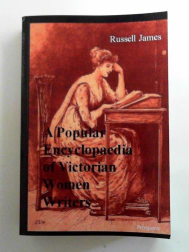 JAMES, Russell - A popular encyclopaedia of Victorian women writers