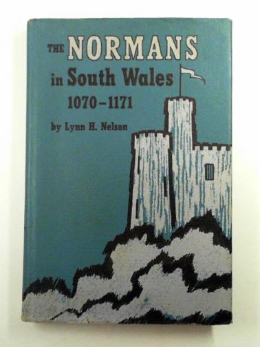 NELSON, Lynn H. - The Normans in South Wales, 1070–1171