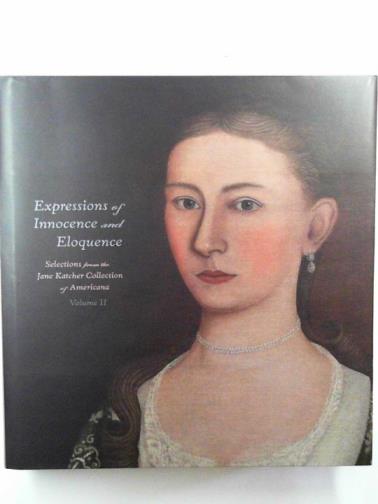 KATCHER, Jane - Expressions of innocence and eloquence: selections from the Jane Katcher collection of Americana, vol. II