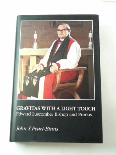 PEART-BINNS, John S. - Gravitas with a light touch: Edward Luscombe: Bishop and Primus