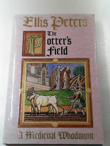 PETERS, Ellis - The potter's field: the seventeenth chronicle of Brother Cadfael