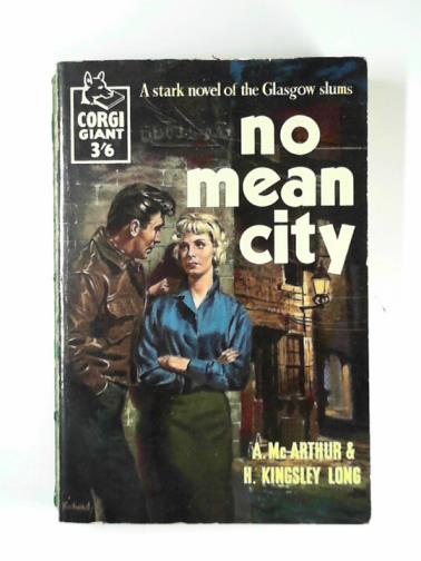 McARTHUR, A & LONG, H Kingsley - No mean city