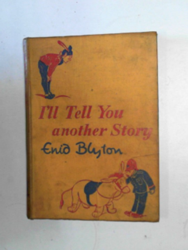 BLYTON, Enid - I'll tell you another story