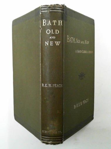PEACH, R. E. M. - Bath, old and new: a handy guide and a history