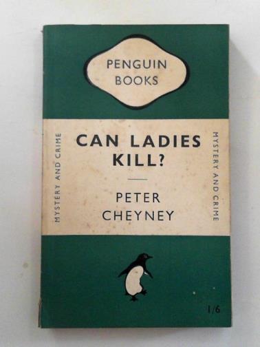 CHEYNEY, Peter - Can ladies kill?