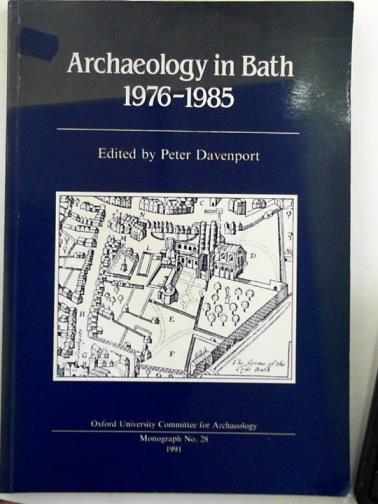 DAVENPORT, Peter (ed) - Archaeology in Bath 1976-1985