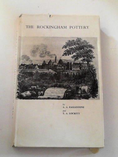 EAGLESTONE, Arthur A.  & LOCKETT, Terence A - The Rockingham Pottery