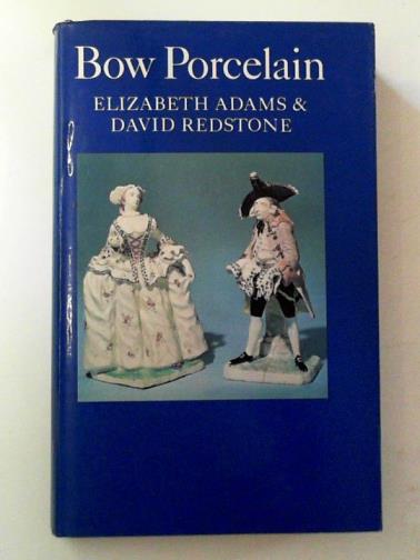 ADAMS, Elizabeth & REDSTONE, David - Bow Porcelain
