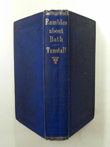 TUNSTALL, James - Rambles about Bath and its neighbourhood