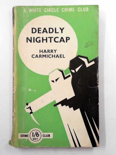 CARMICHAEL, Harry - Deadly nightcap