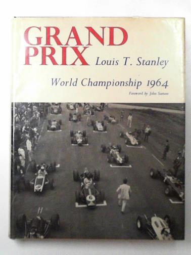 STANLEY, Louis T. - Grand Prix: the 1964 World Championship