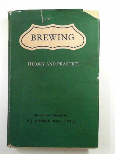 JEFFERY, E.J - Brewing: theory and practice