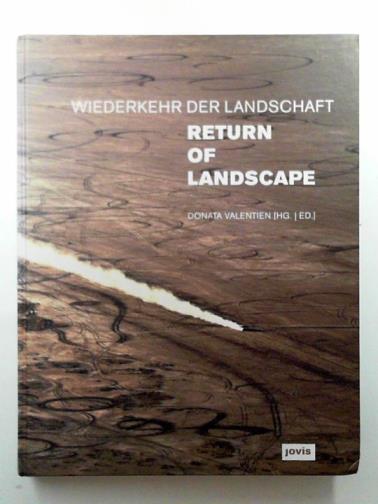 VALENTIEN, Donat (ed) - Wiederkehr der landschaft: return of landscape
