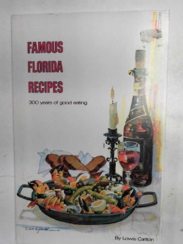 CARLTON, Lowis - Famous Florida recipes: 300 years of good eating