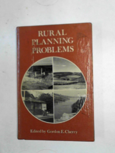CHERRY, Gordon E. (ed) - Rural planning problems