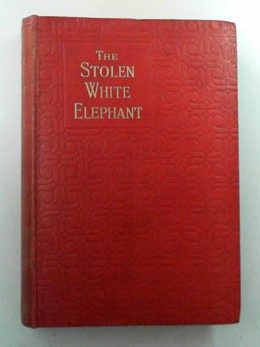 TWAIN, Mark - The stolen white elephant
