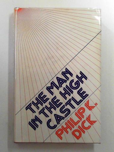 DICK, Philip K. - The man in the high castle