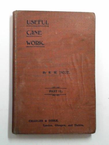 JACOT, R.M - Useful cane work, part II