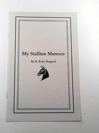 HAGGARD, H. Rider - My stallion Moresco