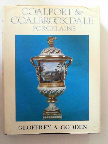 GODDEN, Geoffrey A. - Coalport and Coalbrookdale porcelains