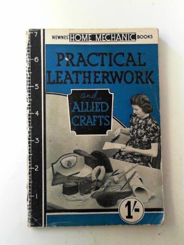 JACE, Fredk. - Practical leatherwork and allied crafts