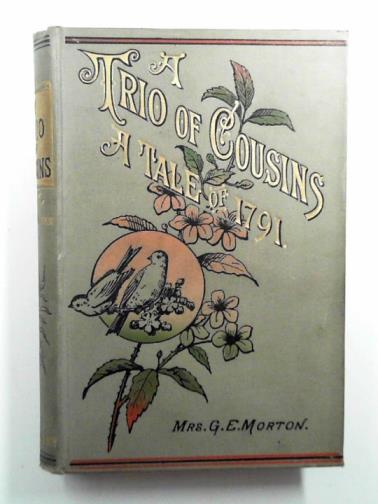 MORTON, G.E (Mrs) - A trio of cousins: a tale of 1791