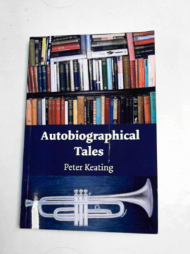 KEATING, Peter - Autobiographical tales