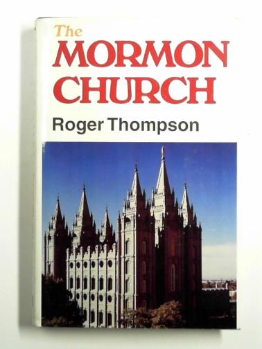 THOMPSON, Roger - The Mormon Church