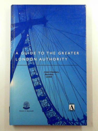 CHAMBERS, Arden - A guide to the Greater London Authority