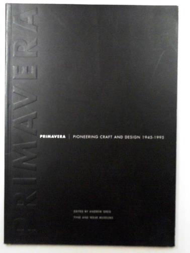 GREG, Andrew (ed) - Primavera: pioneering craft and design 1945-1995
