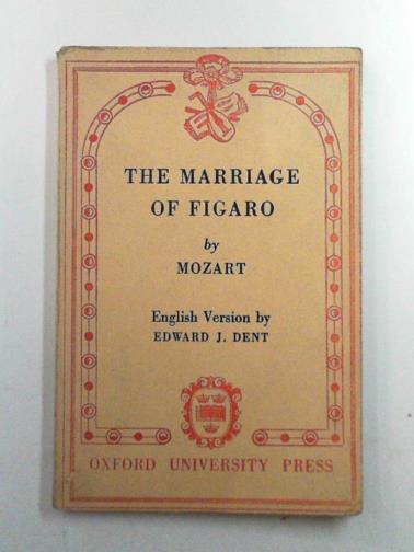 DA PONTE, Lorenzo & MOZART, Wolfgang Amadeus - The marriage of Figaro (Le nozze di Figaro)