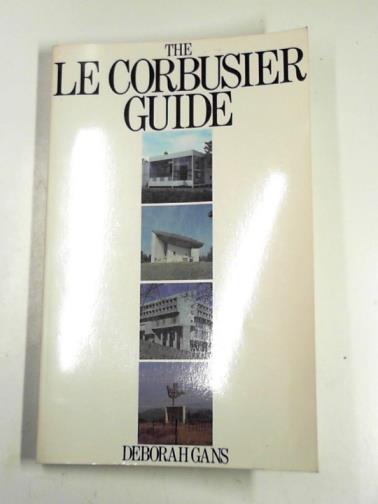 GANS, Deborah - The Le Corbusier guide